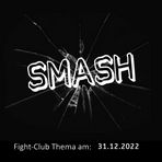 Fight-Club Thema am (30.) 31.12.2022: Smash