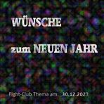 Fight-Club Thema am 30.12.2023: Wünsche zum Neuen Jahr