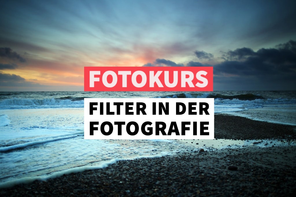 Filter in der Fotografie - ein online-Fotokurs der fotocommunity Fotoschule