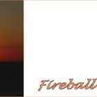 Fireball...Feuerball
