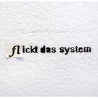 (Fl)ickt das System