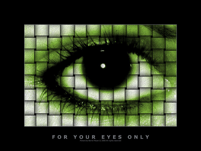 for your eyes only...