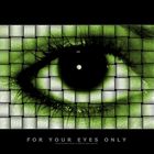 for your eyes only...