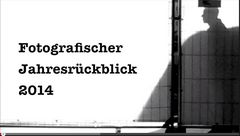 Fotografischer Jahresrückblick 2014