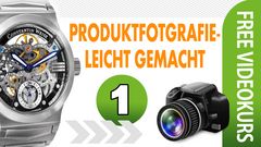 FREE VIDEOKURS: PRODUKTFOTOGRAFIE