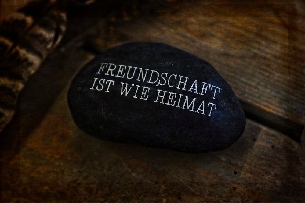 Freundschaft ist wie die Heimat.... Foto & Bild emotionen