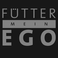 Fütter mein Ego