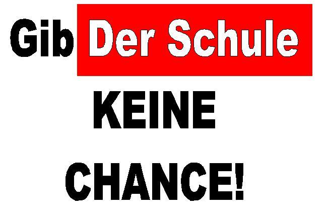 gib der schule keine Chance