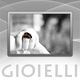 GIOIELLI - Schmuck