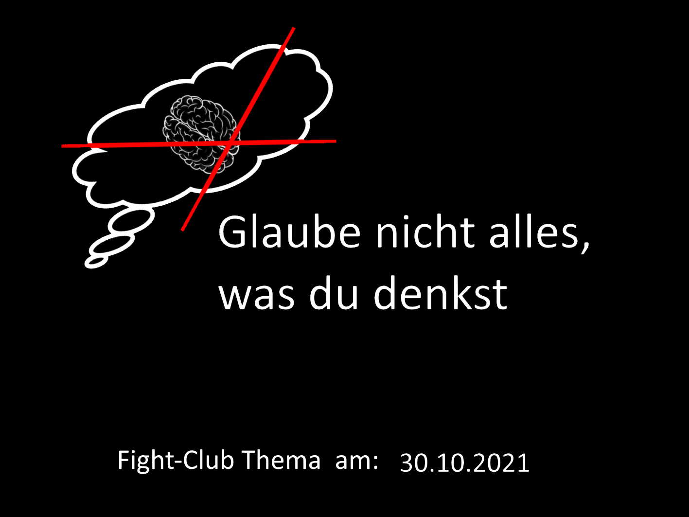 Glaube nicht alles, was du denkst: Fight-Club am 30.10.2021 