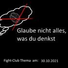 Glaube nicht alles, was du denkst: Fight-Club am 30.10.2021 