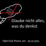 Glaube nicht alles, was du denkst: Fight-Club am 30.10.2021 