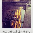 ...gold liegt auf der Strasse...