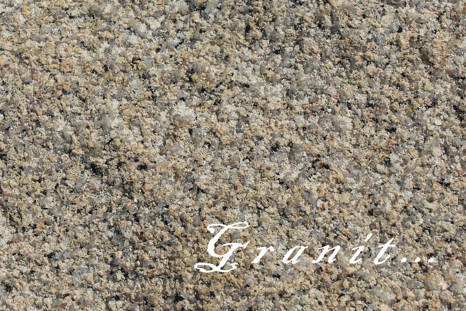 ...Granit - fast zum anfassen...