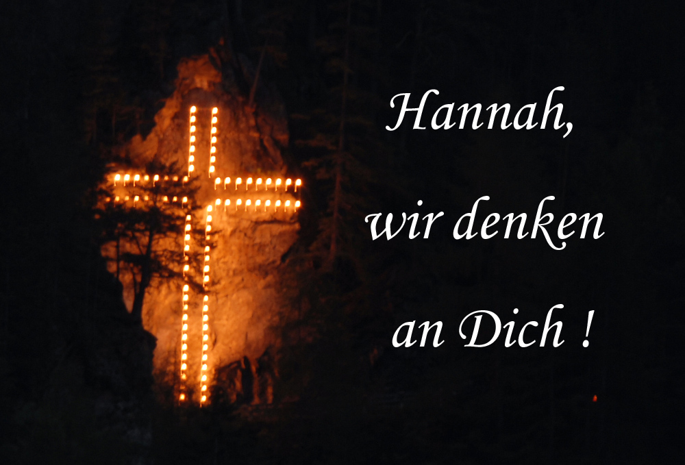 Hannah, wir denken an Dich !