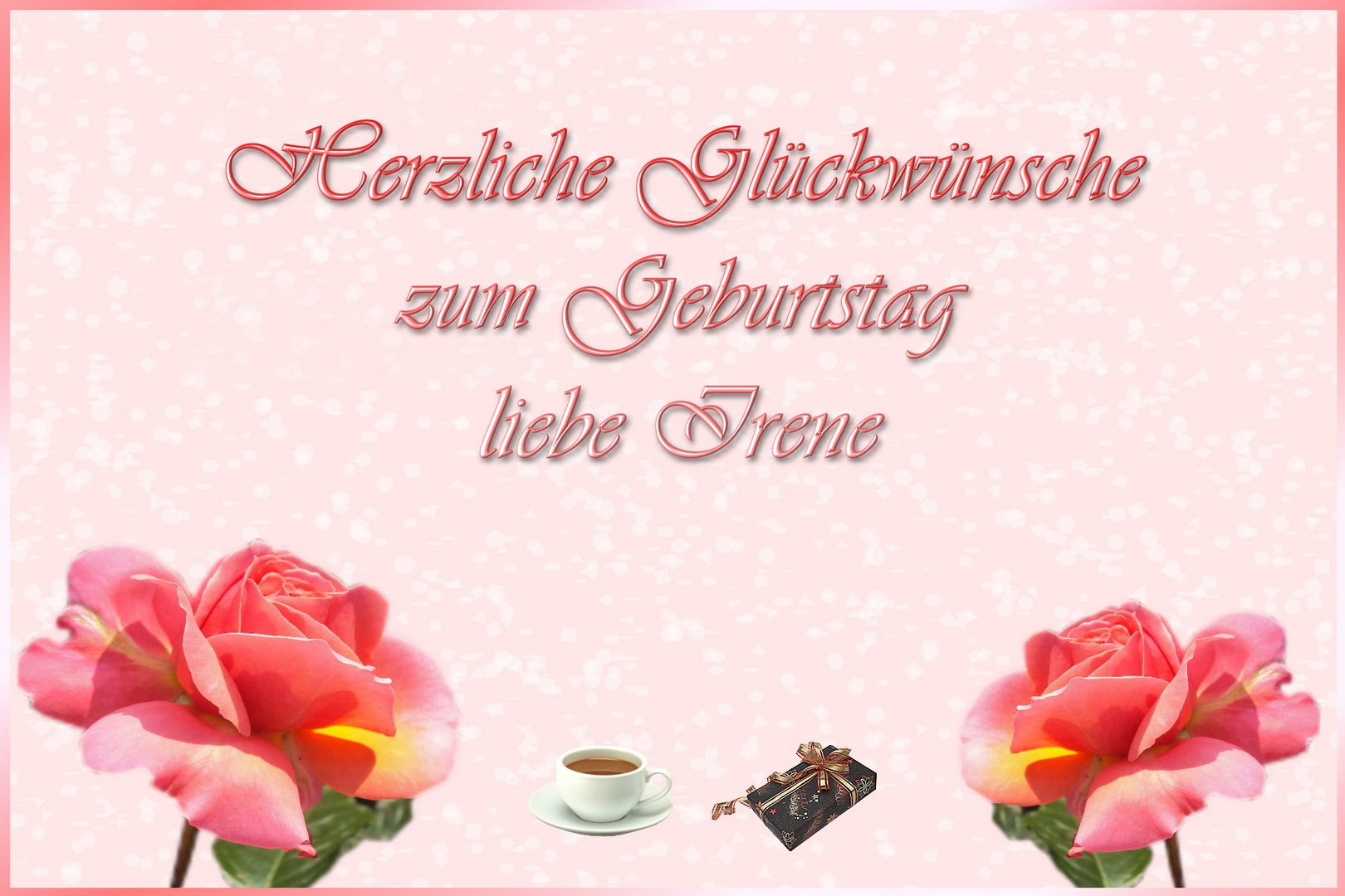 Heute ist deinTag liebe Irene