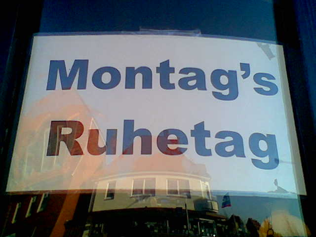 Heute Montag Ruhetag