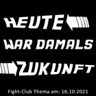 Heute war damals Zukunft: Fight-Club am 16.10.2021