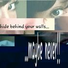 hide behind your walls?