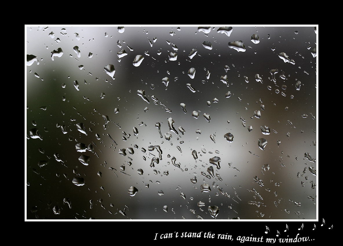 I can't stand the rain...