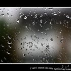 I can't stand the rain...