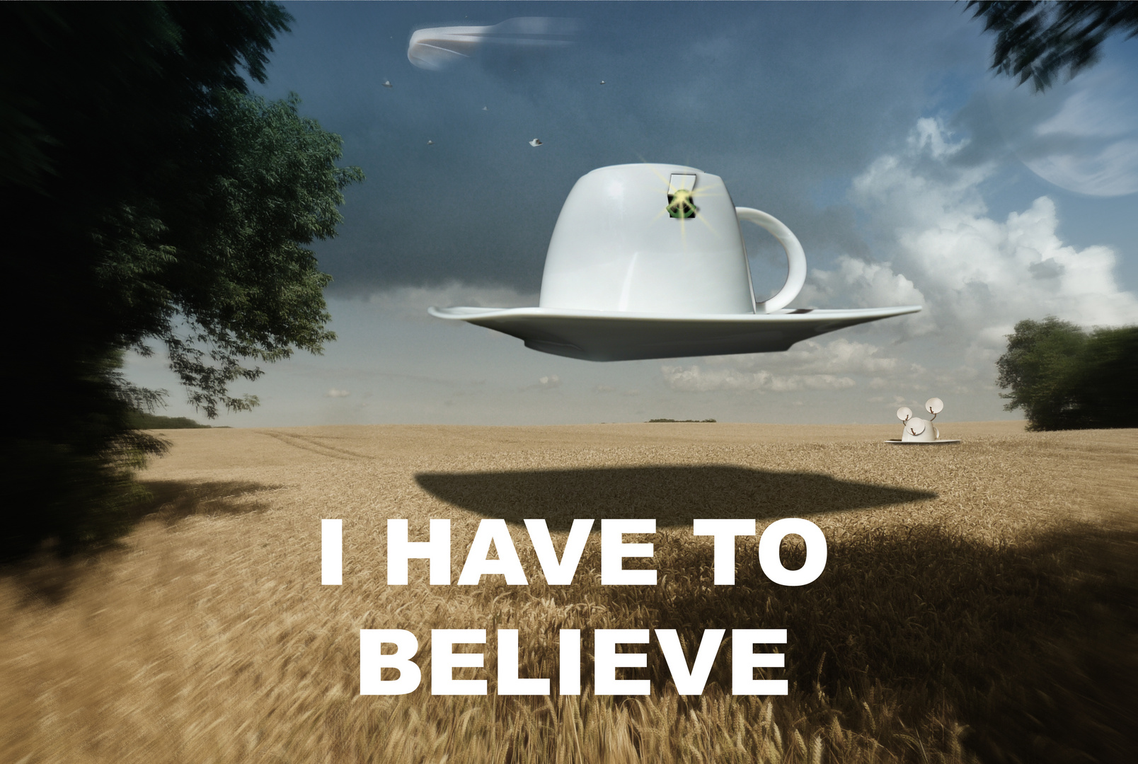 I have to believe