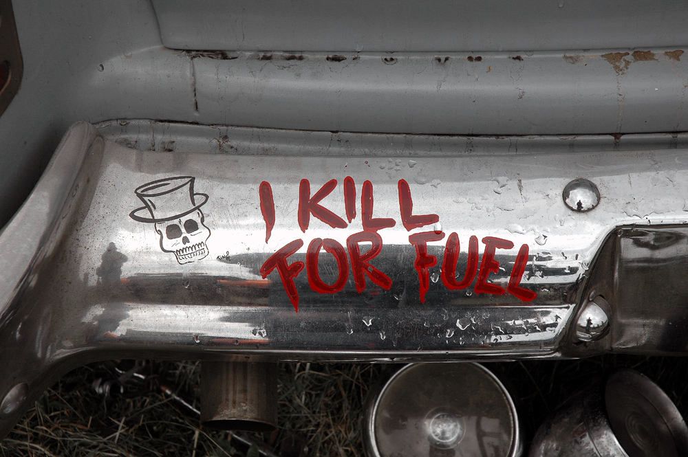I Kill For Fuel !
