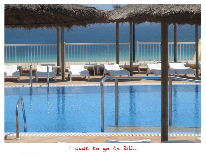 I want to go to RIU...