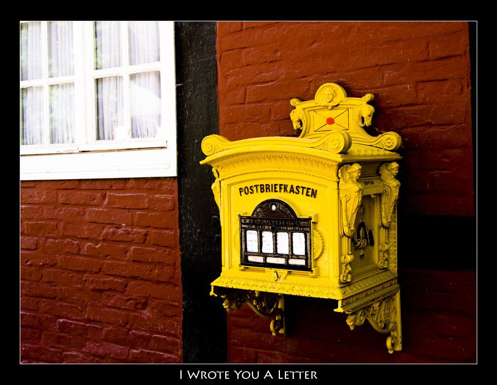 I wrote you a letter