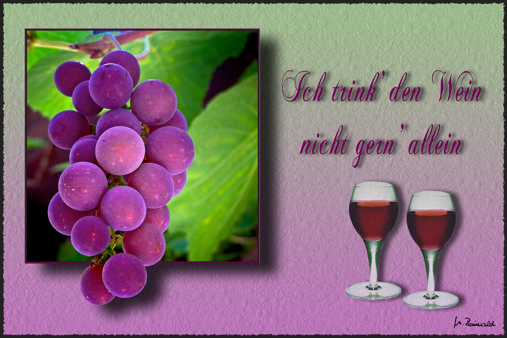 Ich trink' den Wein ..........