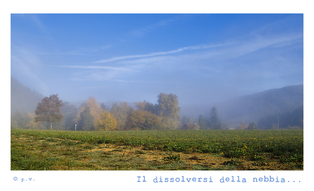 Il dissolversi della nebbia....