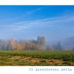 Il dissolversi della nebbia....