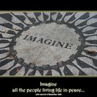 Imagine all the people living life in peace...