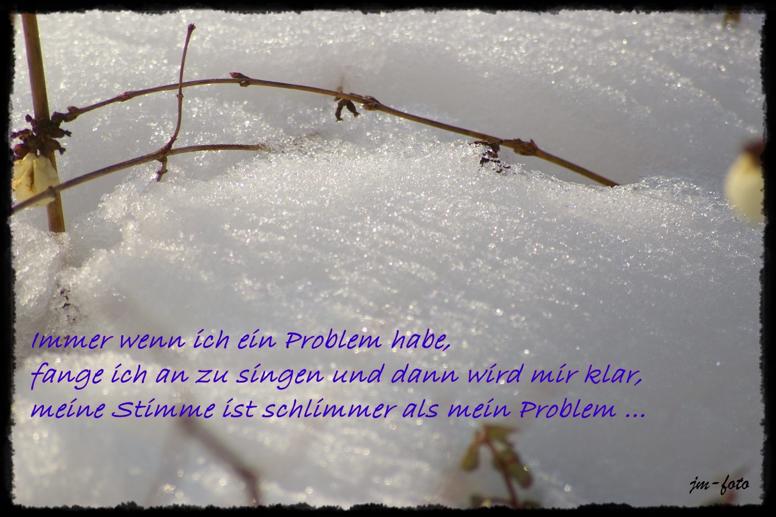 Immer wenn ich ein Problem ......