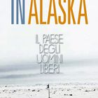 In Alaska. Il Paese degli Uomini Liberi. copertina