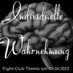 Individuelle Wahrnehmung: Fight-Club am 04.06.2022