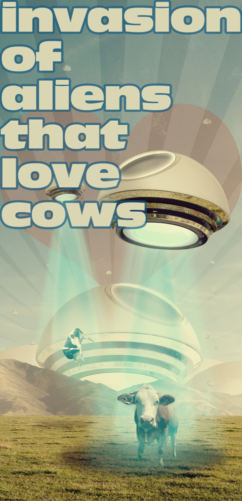 *invasion of aliens that love cows*