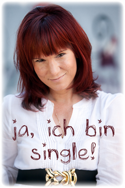 JA,ich bin singel!