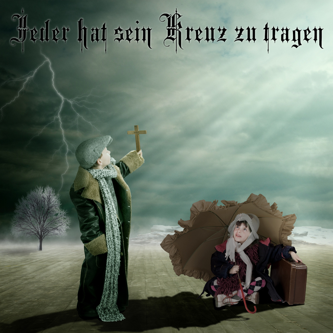 Jeder hat sein Kreuz zu tragen