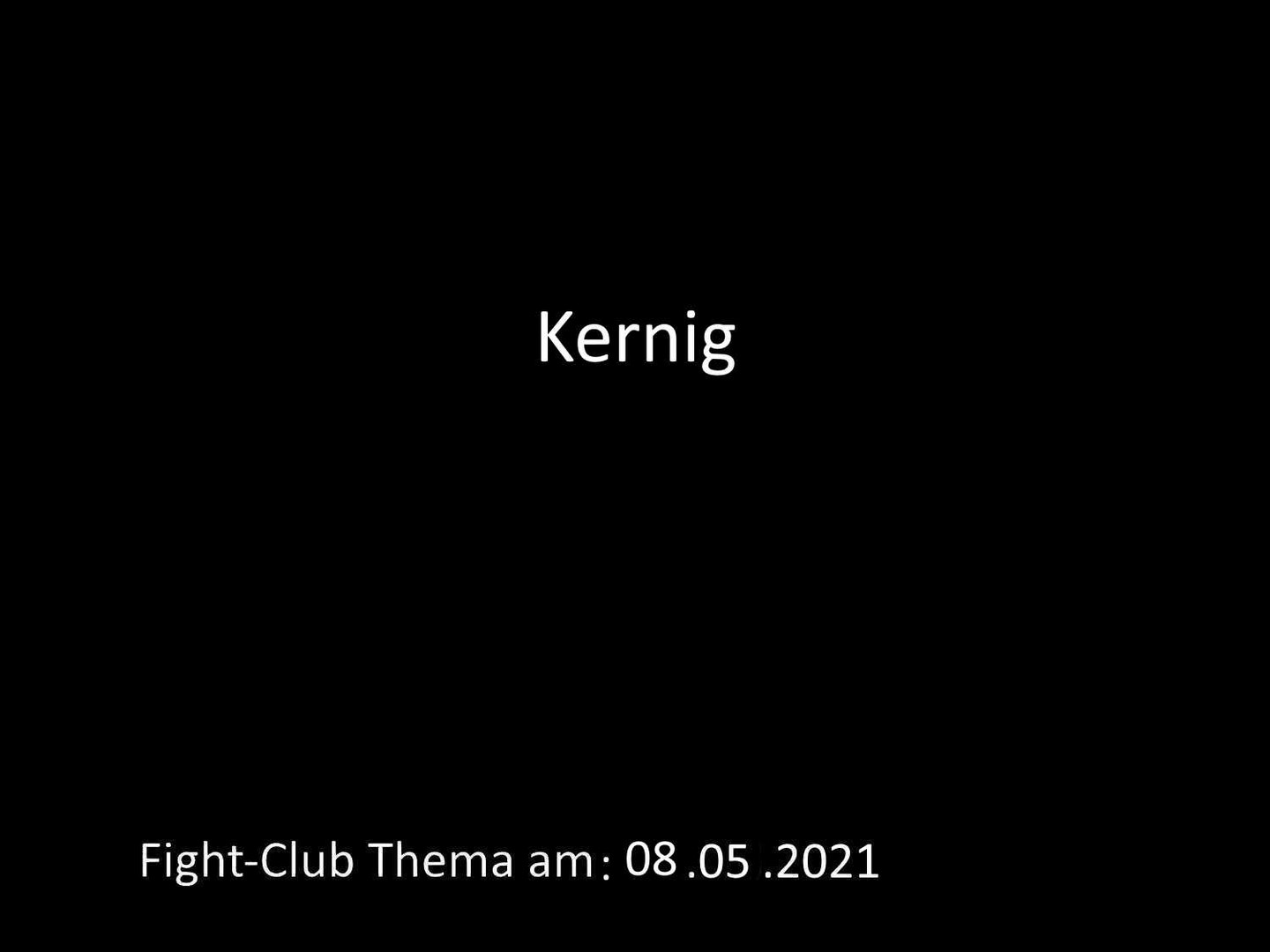 Kernig: Fight-Club am 08.05.2021