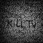 . kill tv