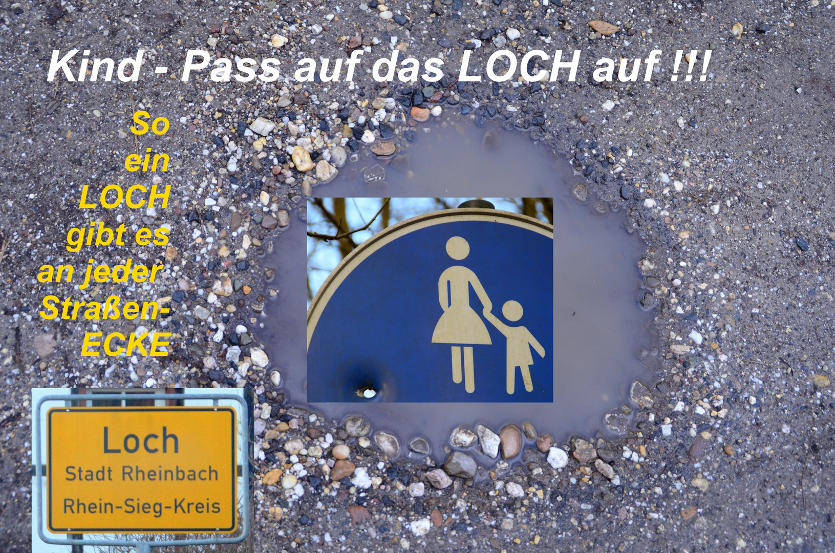 Kind - PASS AUF das Loch auf !... :-P