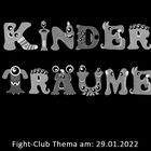 Kinderträume: Fight-Club Thema am: 29.01.2022