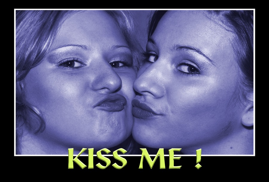 Kiss me !
