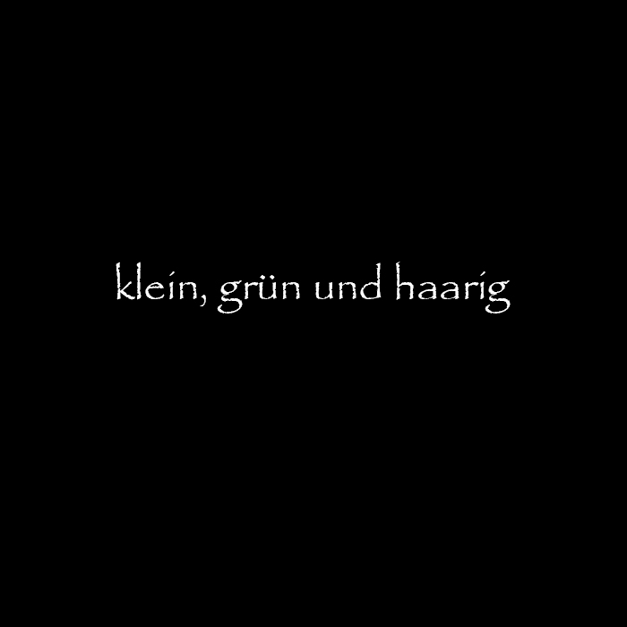 klein, grün und haarig