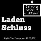 Ladenschluss: Fight-Club am 18.9.2021