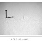 - left behind -