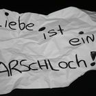 Liebe ist ein Arschloch, ganz einfach!