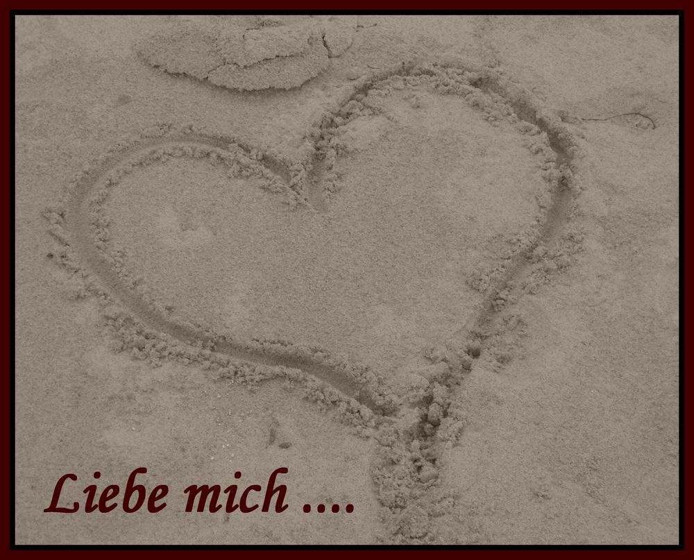 Liebe mich.....