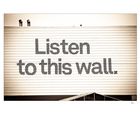 ~ Listen to this wall ~